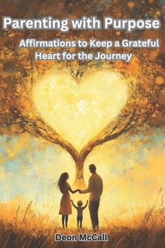 Paperback Parenting with Purpose: Affirmations to Keep a Grateful Heart for the Journey Book