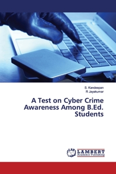 Paperback A Test on Cyber Crime Awareness Among B.Ed. Students Book