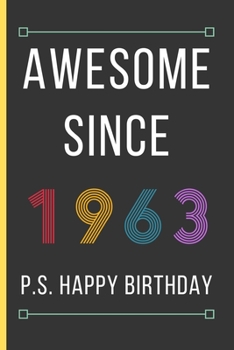 Awesome Since 1963: Birthday Gifts For Men / Women: Small Lined Notebook / Journal To Write In (6" x 9")