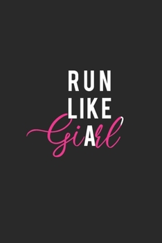 run like a girl: Running Journal Womens Running Funny Runner notebook gift for running loves and Athletes Lined Journal: 6 X 9 120 Pages
