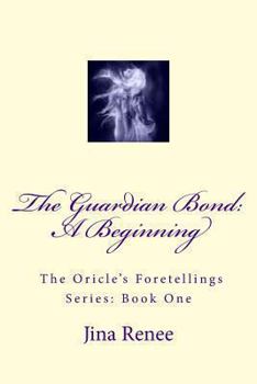 Paperback The Guardian Bond: A beginning, from series: The Oricle's Foretellings, Book: 1 Book