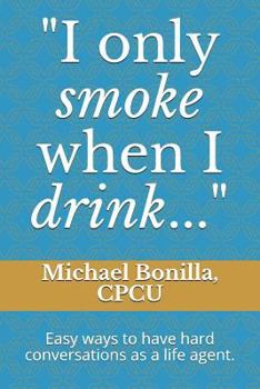 Paperback I only smoke when I drink...: Easy ways to have hard conversations as a life agent. Book
