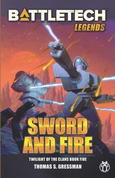 Paperback BattleTech Legends: Sword and Fire (Twilight of the Clans, Book 5) Book