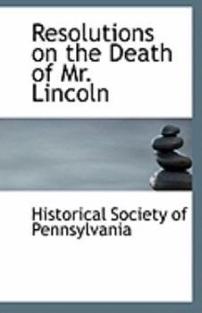 Paperback Resolutions on the Death of Mr. Lincoln Book
