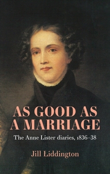 Hardcover As Good as a Marriage: The Anne Lister Diaries 1836-38 Book