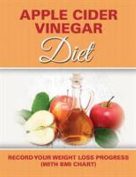 Paperback Apple Cider Vinegar Diet: Record Your Weight Loss Progress (with BMI Chart) Book