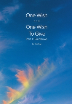 Hardcover One Wish and One Wish To Give: Part I: Rainbows Book