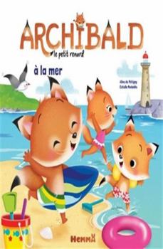 Archibald à la mer - Book #7 of the Archibald le Petit Renard