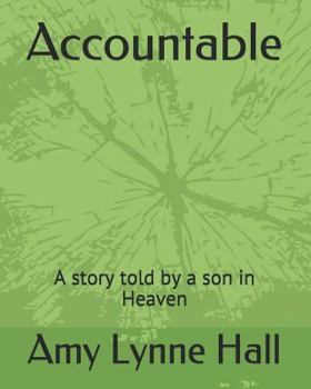 Paperback Accountable: A story told by a son in Heaven Book