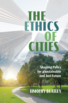 Hardcover The Ethics of Cities: Shaping Policy for a Sustainable and Just Future Book