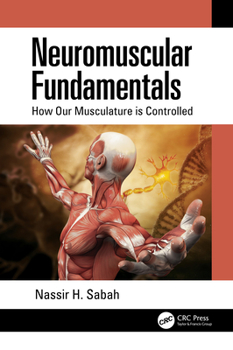 Hardcover Neuromuscular Fundamentals: How Our Musculature Is Controlled Book