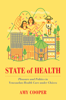 Paperback State of Health: Pleasure and Politics in Venezuelan Health Care Under Chávez Book