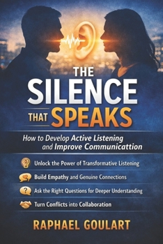 Paperback The Silence that Speaks: How to Develop Active Listening and Improve Communication Book