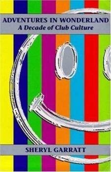 Paperback Adventures in Wonderland: Decade of Club Culture Book