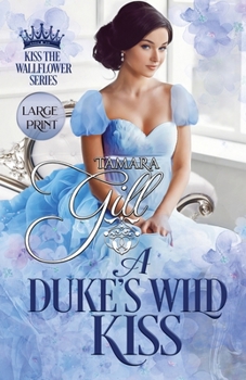 Paperback A Duke's Wild Kiss: Large Print [Large Print] Book