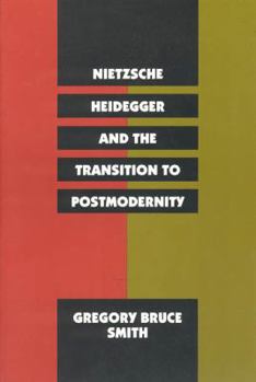 Paperback Nietzsche, Heidegger, and the Transition to Postmodernity Book