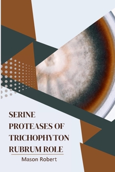 Paperback Serine Proteases of Trichophyton Rubrum Role Book