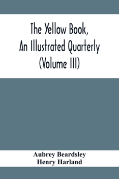 Paperback The Yellow Book, An Illustrated Quarterly (Volume Iii) Book