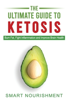 Paperback The Ultimate Guide To Ketosis: Burn Fat, Fight Inflammation and Improve Brain Health Book