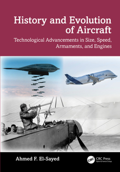Hardcover History and Evolution of Aircraft: Technological Advancements in Size, Speed, Armaments, and Engines Book