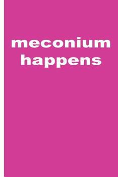 Paperback Meconium Happens: OB Nurse Journal - 6x9 Blank Lined Journal - 120 pages Book