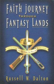 Paperback Faith Journey Through Fantasy Lands: A Christian Dialogue with Harry Potter, Star Wars, and the Lord of the Rings Book