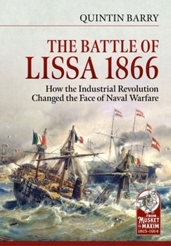 Hardcover The Battle of Lissa, 1866: How the Industrial Revolution Changed the Face of Naval Warfare Book