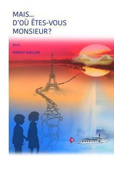 Paperback Mais... d'Où Êtes-Vous Monsieur ?: Récit [French] Book