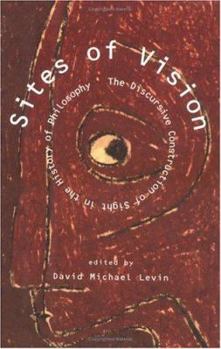 Paperback Sites of Vision: The Discursive Construction of Sight in the History of Philosophy Book