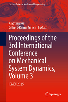 Hardcover Proceedings of the 3rd International Conference on Mechanical System Dynamics, Volume 3: Icmsd2025 Book