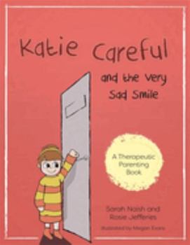 Paperback Katie Careful and the Very Sad Smile: A Story about Anxious and Clingy Behaviour Book