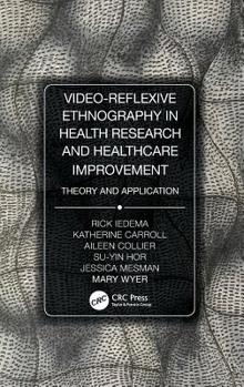 Hardcover Video-Reflexive Ethnography in Health Research and Healthcare Improvement: Theory and Application Book