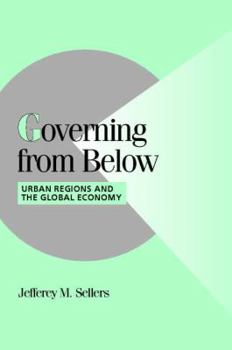 Governing from Below: Urban Regions and the Global Economy (Cambridge Studies in Comparative Politics) - Book  of the Cambridge Studies in Comparative Politics