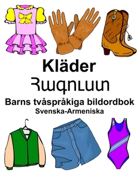 Paperback Svenska-Armeniska Kläder/&#1344;&#1377;&#1379;&#1400;&#1410;&#1405;&#1407; Barns tvåspråkiga bildordbok [Swedish] Book