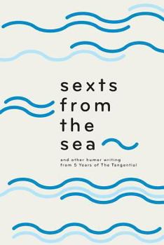 Paperback Sexts from the Sea: and Other Humor Writing from Five Years of The Tangential Book