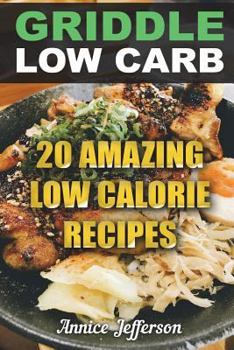 Paperback Griddle Low Carb: 20 Amazing Low Calorie Recipes Book