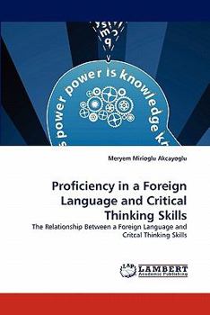 Paperback Proficiency in a Foreign Language and Critical Thinking Skills Book