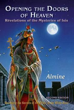 Paperback Opening the Doors of Heaven: The Revelations of the Mysteries of Isis (Second Edition) Book