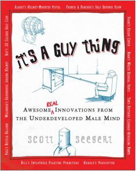 Paperback It's a Guy Thing: Awesome Innovations from the Underdeveloped Male Mind Book