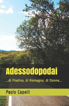 Paperback Adessodopodai: ...di Piadina, di Romagna, di Donne... [Italian] Book