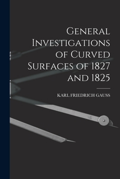 Paperback General Investigations of Curved Surfaces of 1827 and 1825 Book