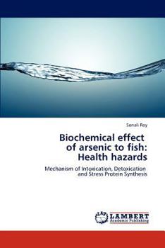 Paperback Biochemical Effect of Arsenic to Fish: Health Hazards Book