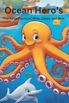 Ocean Heroes: The Adventures of Ollie, Dippy, and Sam