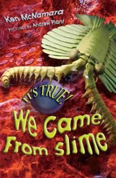Paperback It's True! We Came from Slime Book