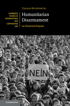 Humanitarian Disarmament - Book  of the Cambridge Studies in International and Comparative Law