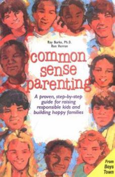 Paperback Common Sense Parenting: A Proven Step by Step Guide for Raising Kids and Building Happy Families Book