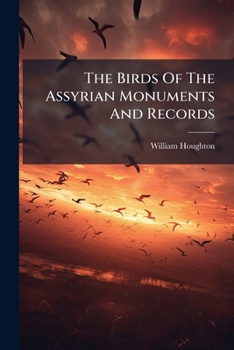 Paperback The Birds Of The Assyrian Monuments And Records Book