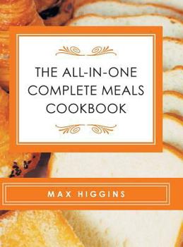 Hardcover The All-in-One Complete Meals Cookbook Book