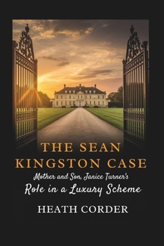 The Sean Kingston Case: Mother and Son, Janice Turner's Role in a Luxury Scheme