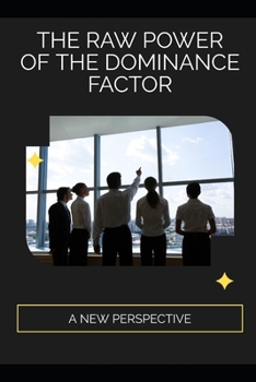 Paperback The Raw Power of the Dominance Factor: A New Perspective Book